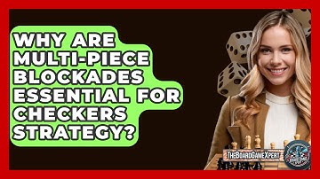 Why Are Multi-piece Blockades Essential For Checkers Strategy? - The Board Game Xpert