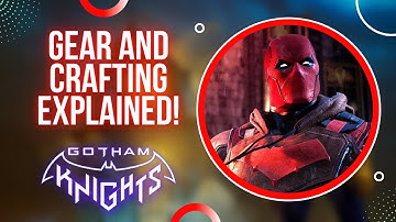 GEAR AND CRAFTING EXPLAINED! | Gotham Knights