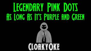 Legendary Pink Dots - As Long As It&#39;s Purple And Green (karaoke)