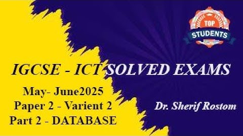 IGCSE - ICT - OL - MAY - JUNE 2025 / (0417 / 0983) - PAPER 2 - VARIENT 2 -PART 2 - DATABASE