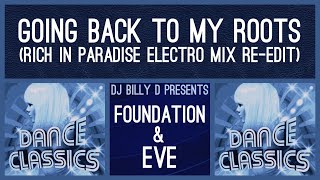 Foundation & Eve - Going Back to My Roots (Rich in Paradise Electro Mix Re-Edit)