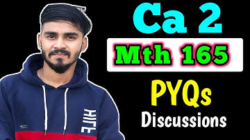 CA 2  PYQs Discussions MTH 165