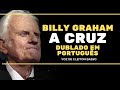 🔴BILLY GRAHAM  A CRUZ  Dublado em português voz de Cleiton Basso