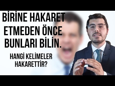 Hakaret Suçu Nedir Nasıl Oluşur? Hangi Kelimeler Hakarettir? Beddua Hakaret Midir?