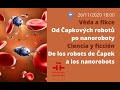 Conferencia: Ciencia y ficción. De los robots de Čapek a los nanorobots.