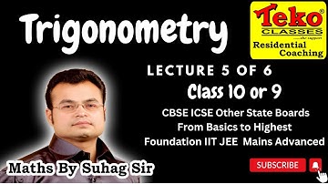 Lec 5 trigonometry class 9 & 10 iit jee nda nimcet maths by suhag teko classes