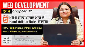 Lecture 12 - Audio & Video Tag in HTML | HTML Tutorial for Beginners | complete Html with Notes |