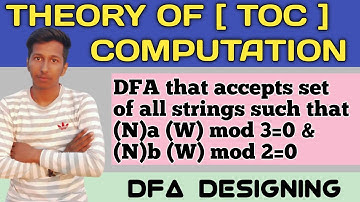 DFA that accepts set of all Strings such that Na(w) mod 3=0 and Nb(w) mod 2=0. |TOC| Automata theory