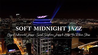 Download Lagu Soft Midnight Jazz \u0026 Elegant Instrumental Jazz / Sweet Saxophone Jazz to Helps You Relieve Stress MP3