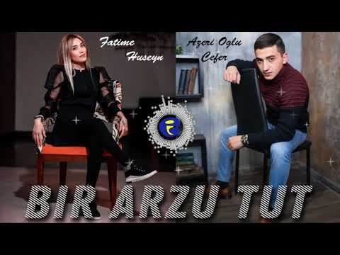 Azeri Oglu Cefer ft Fatime Huseyn - Bir Arzu Tut 2019