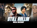 Still rollin  mega mashup  shubh ftimran khan ap dhillon  gurinder gill  dj sumit rajwanshi