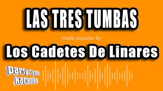 Los Cadetes De Linares - Las Tres Tumbas (Versión Karaoke)