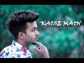 Kaise Main | Mohd Kalam | Arup sarkar | New heart breaker | Love story | R-Chills music