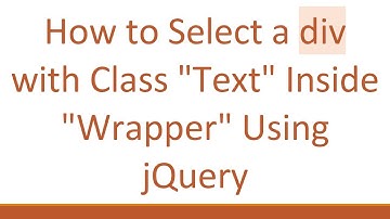 How to Select a div with Class "Text" Inside "Wrapper" Using jQuery