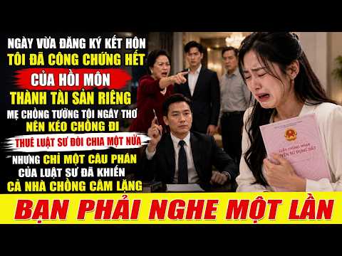 Ngày Vừa Đăng Ký Kết Hôn Tôi Đã Công Chứng Hết Của Hồi Môn Thành Tài Sản Riêng, Mẹ Chồng Tưởng Tôi
