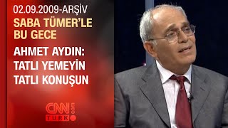 Ahmet Aydın Ekmeği Mümkün Olduğunda Az Tüketiyorum - Saba Tümerle Bu Gece - 02092009