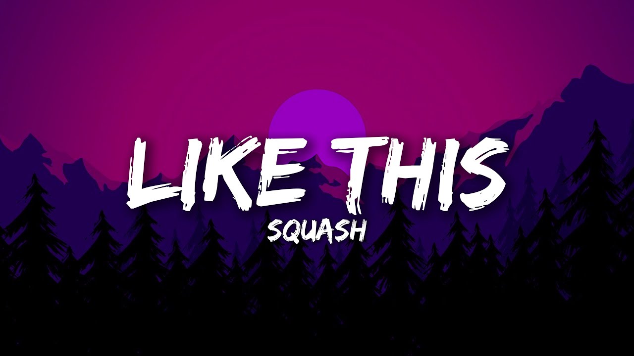 Squash - Like This (Lyrics)