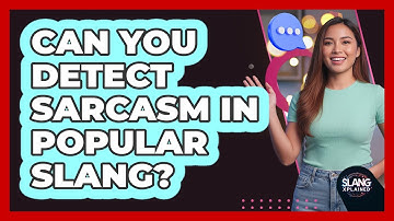 Can You Detect Sarcasm In Popular Slang?