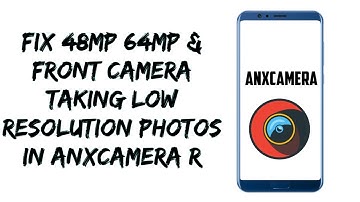 Fix Front Camera & 48/64MP Low Resolution Photos In ANXCamera For Android 11 | MAGISK REQUIRED