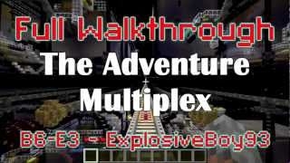 B6-E3 - ExplosiveBoy93 - Full Adventure Multiplex Walkthrough
