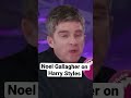 Noel Gallagher on Harry Styles