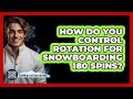 How Do You Control Rotation For Snowboarding 180 Spins? - The Winter Sport Xpert