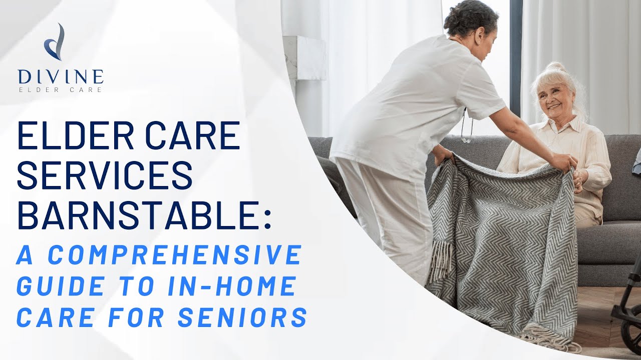 Elder Care Services Barnstable: A Comprehensive Guide to In-Home Care for Seniors
