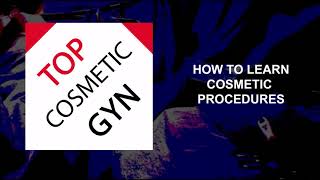 How To Learn Cosmetic Procedures From The Top Cosmetic Gynecologists Podcast How To Learn Cosmetic Procedures From The Top Cosmetic Gynecologists Podcast