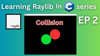 Learning Raylib in C — Making Two Circles Collide!
