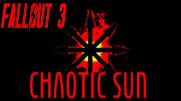 Fallout 3 Mods: Chaotic Sun - Part 12