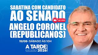 Sabatina com Angelo Coronel (REPUBLICANOS) candidato ao Senado Federal - A TARDE Eleições 2026