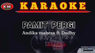 PAMIT PERGI-Andika Mahesa feat Dodhy (kangen band) Karaoke/Lirik No Vokal