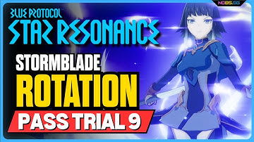 Stormblade Rotation Guide Blue Protocol Star Resonance | Best skills to clear Trial 9 without Gear