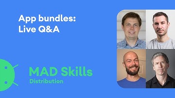App Bundles: Live Q&A - MAD Skills