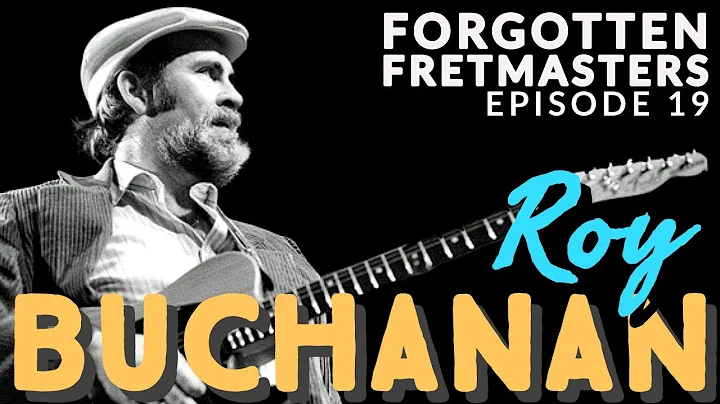 Forgotten Fretmasters #19 - Roy Buchanan