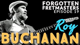 Forgotten Fretmasters #19 - Roy Buchanan