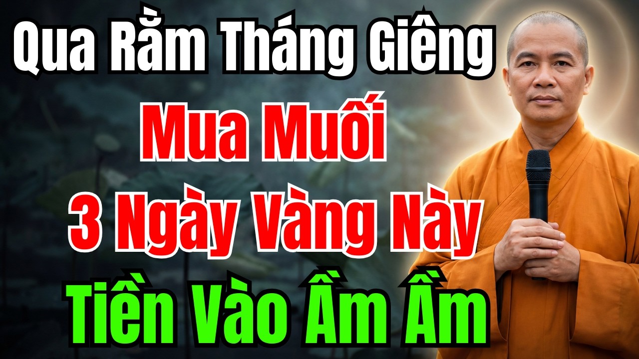 QUA RẰM THÁNG GIÊNG : 3 Ngày VÀNG MUA MUỐI , CẢ NĂM TIỀN VÀO NHƯ NƯỚC