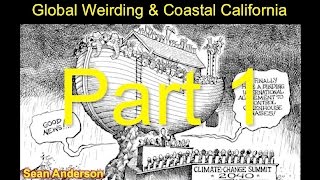 Coastal climate change in california: global weirding (part 1...no
videos)