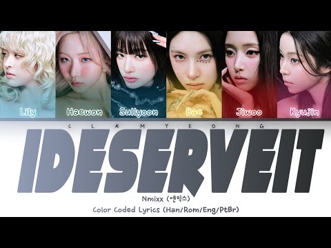 'IDESERVEIT' | NMIXX (엔믹스) | Color Coded Lyrics (Han/Rom/Eng/PtBr)