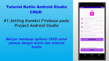 Tutorial Kotlin Android Studio CRUD #1.Setting Koneksi Firebase pada Project Android Studio