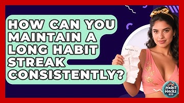 How Can You Maintain A Long Habit Streak Consistently? - Habit Hacks Hub