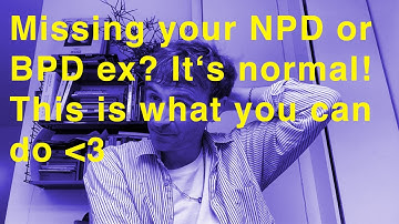 Why do I miss my NPD or BPD ex – and what can I do about it?