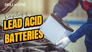 Recycling of Lead Acid Batteries | SKILLLYNC