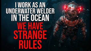 I Work as an Underwater Welder in the OCEAN. We Have STRANGE RULES.