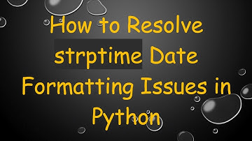 How to Resolve strptime Date Formatting Issues in Python