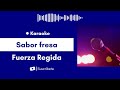 Sabor fresa - Fuerza Regida Karaoke