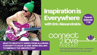 Inspiration is Everywhere with Eric Alexandrakis - Episode 118 Profile