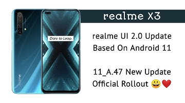 realme X3 realme UI 2.0 Update Date | realme X3 Android 11 Update Date | realme X3 A.47 Update ~ 😀❤️
