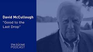 David McCullough: Good to the Last Drop