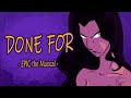 Done For | EPIC The Musical | Animatic